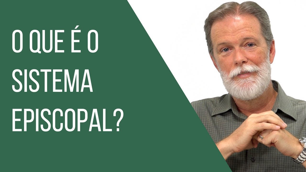 O que é o Sistema Episcopal? | Bp. Walter McAlister