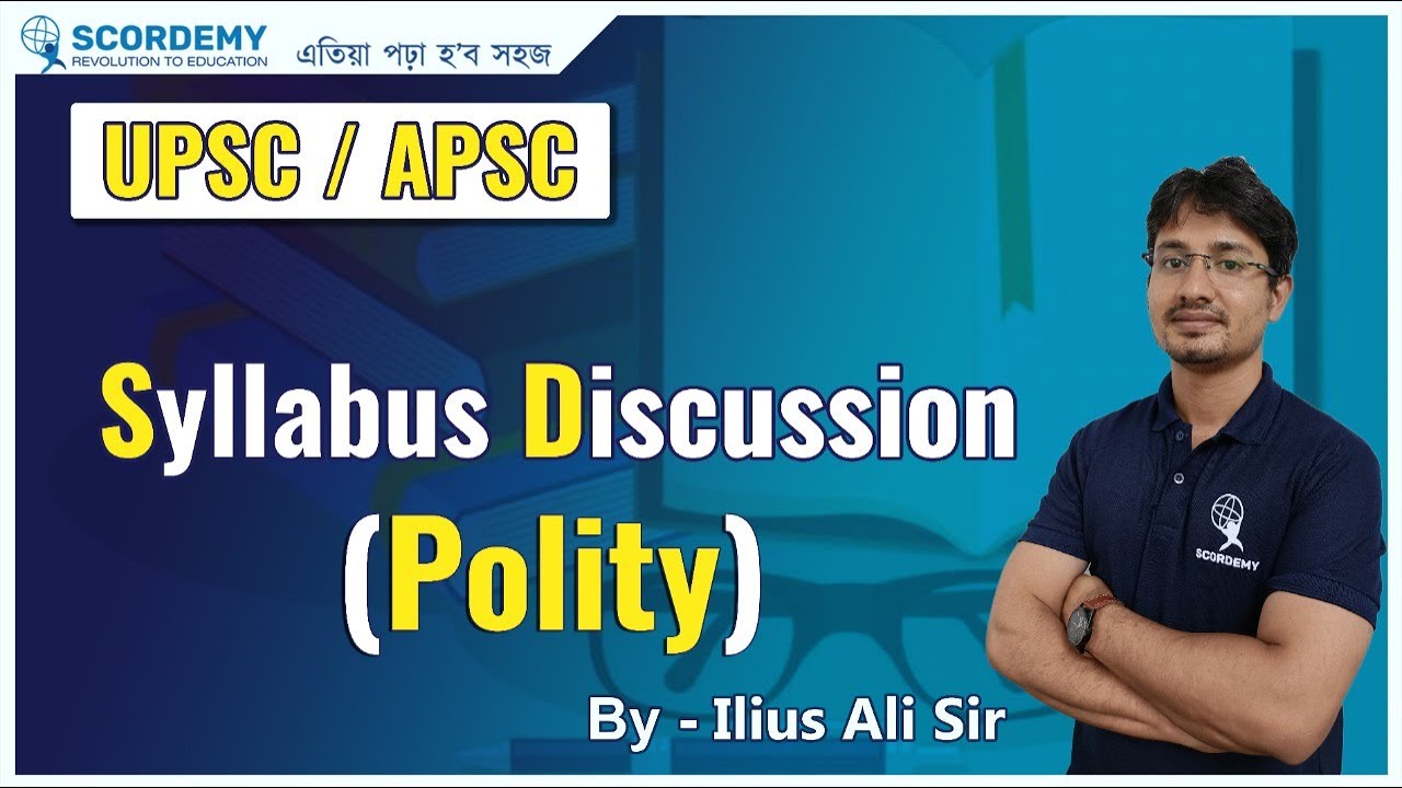 APSC / UPSC SYLLABUS DISCUSSION - POLITY - BY ILLIAS SIR - SCORDEMY IAS