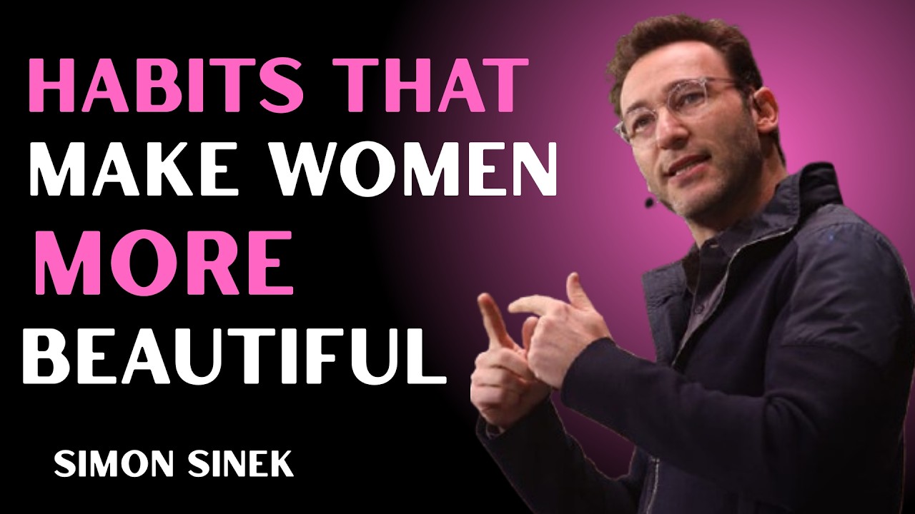 ✨ 7 Habits That Make Women More Beautiful | Simon Sinek Motivation 💖