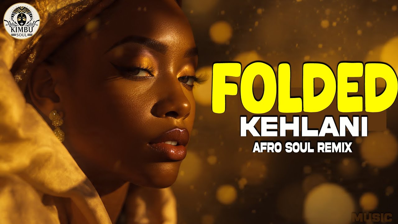 Folded ( Afro Soul Remix ) – Kehlani | Music, Afrobeats Vibes ( KIMBU SOUL )