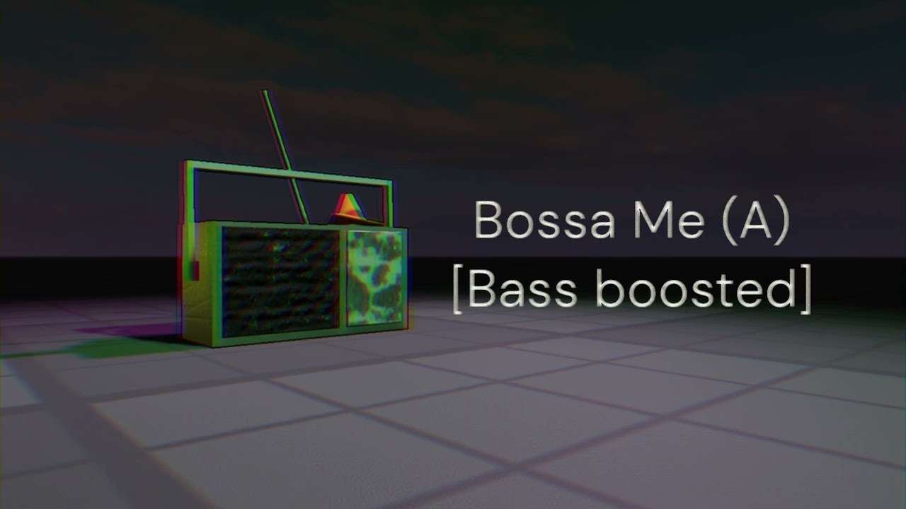Bossa Me (a) + (Bass boosted)