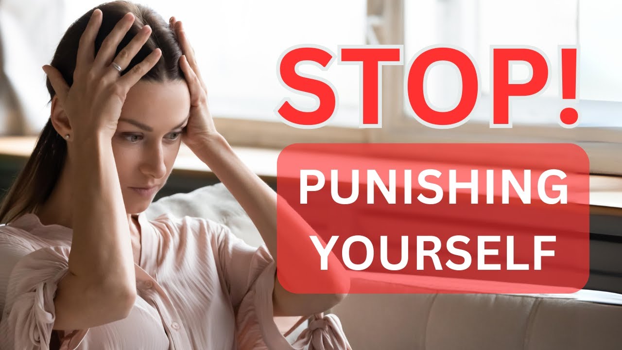 How to START breaking the self punishment cycle.