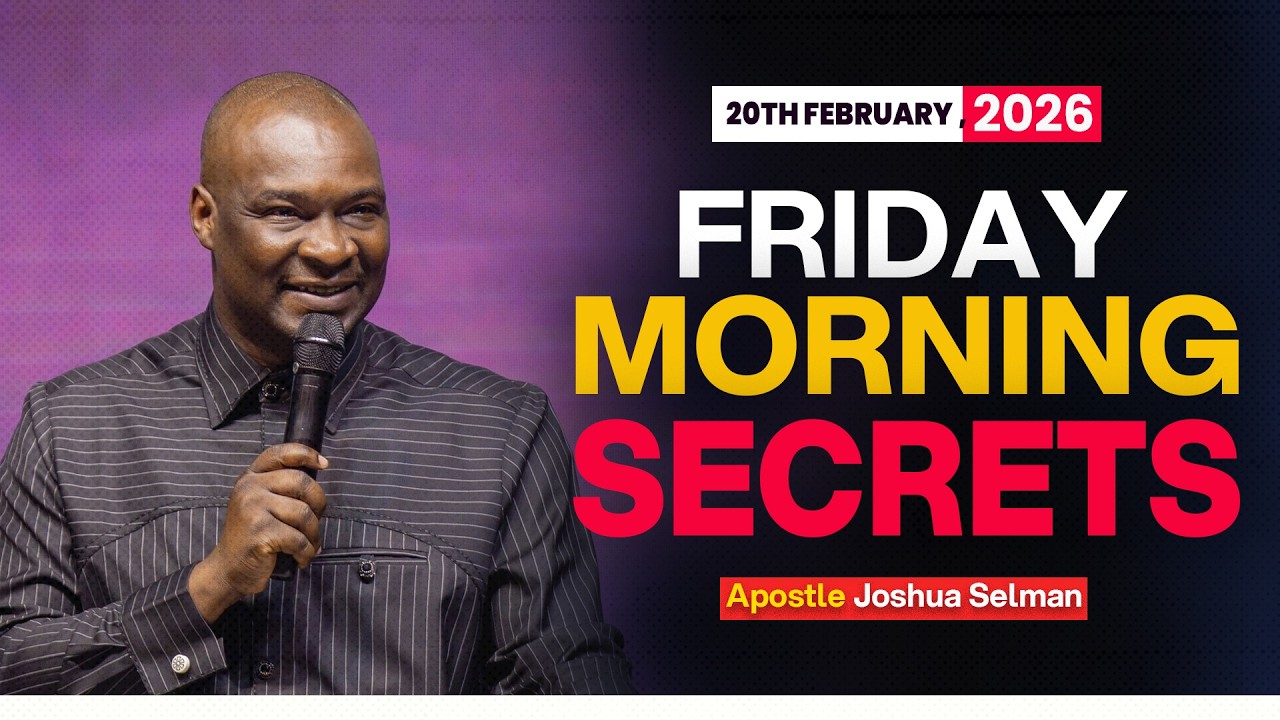 [20TH FEBRUARY, 2026] FRIDAY MORNING SECRETS - APOSTLE JOAHUA SELMAN