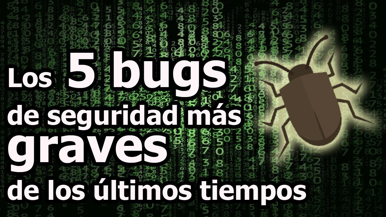 Los 5 Bugs de seguridad mas graves en los últimos tiempos