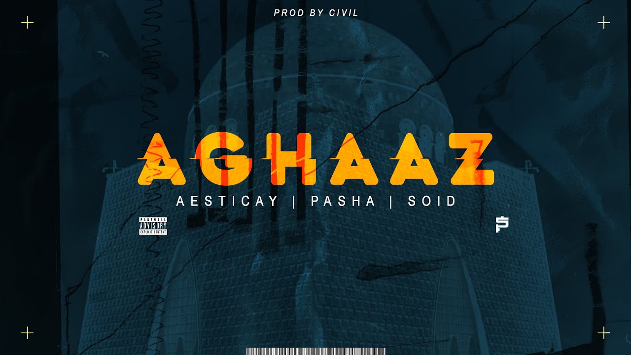 AGHAAZ | AESTICAY - PASHA - SOID | PROD BY. CIVIL  - (OFFICIAL LYRICS VIDEO)