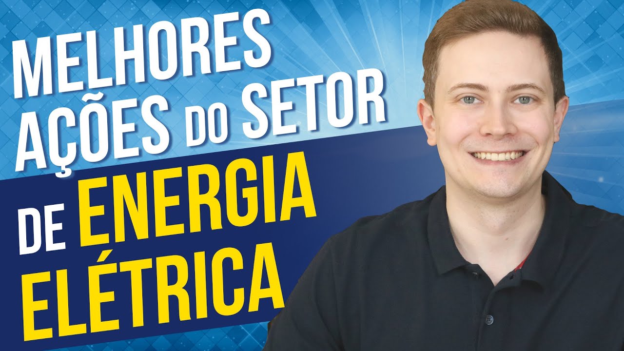💰 AÇÕES do setor de ENERGIA ELÉTRICA? Vale a pena INVESTIR? Quais pagam mais DIVIDENDOS? 💡
