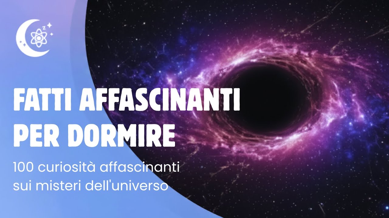 Addormentati con la scienza — 100 fatti incredibili sui misteri dell'universo