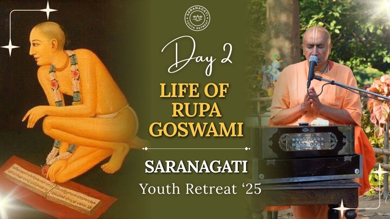Śrīla Rupa Gosvāmī | Śaraṇāgati Youth Retreat_Day 2 | Six Gosvāmīs of Vṛndāvana | HG Gauranga Prabhu
