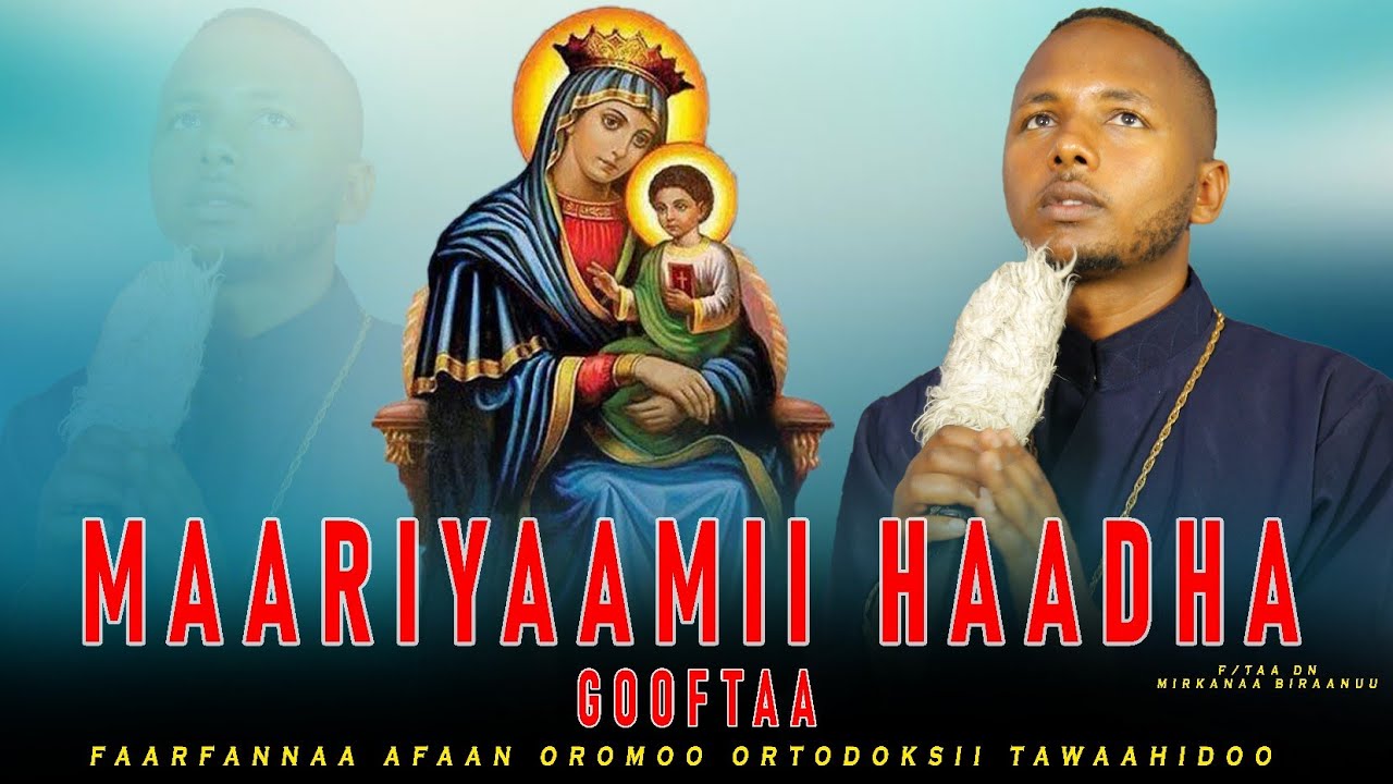 Faarfannaa Haarawaa|Maariyaamii Haadha Gooftaa|F/taa Dn Mirkanaa Biraanuu #sambe_tube