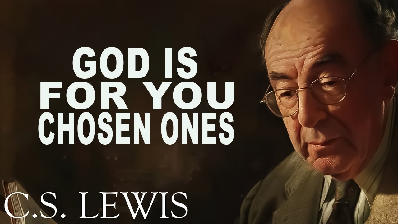STOP WORRYING! God Is For You, CHOSEN ONES | C.S. Lewis