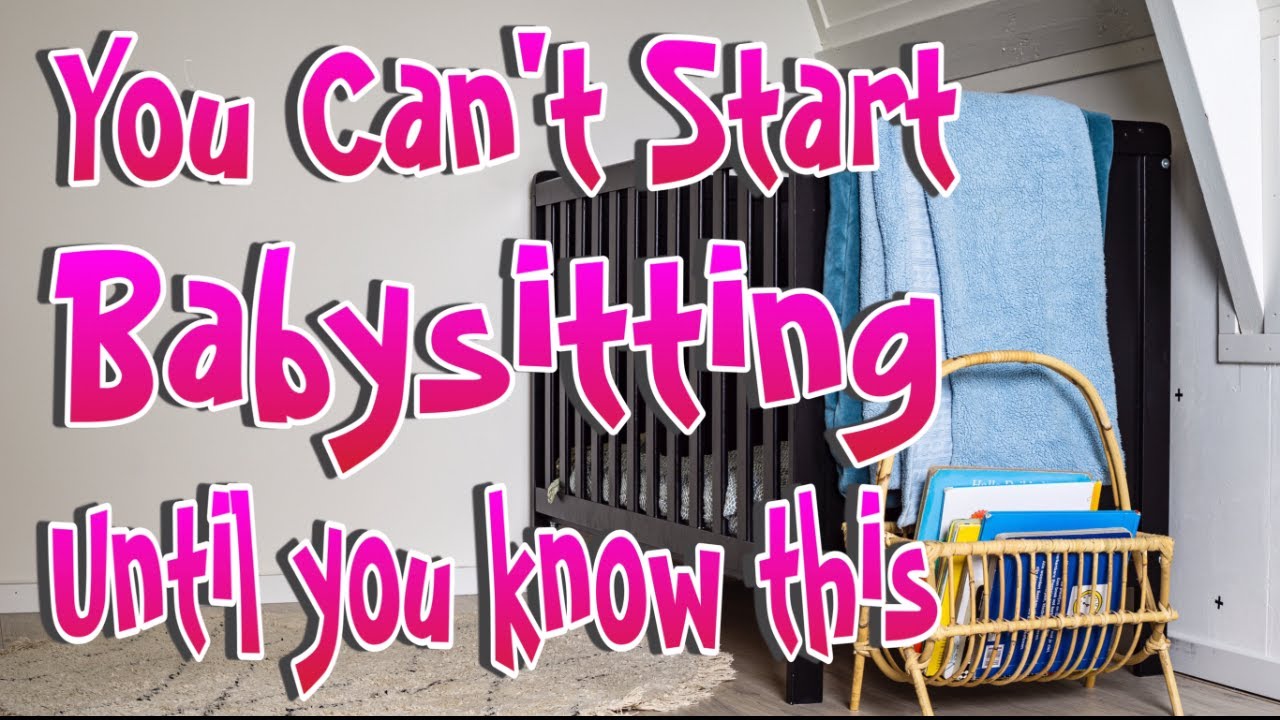 Fundamentals Of Babysitting - The Absolute Basics You need To Know Before You Start  👶🍼