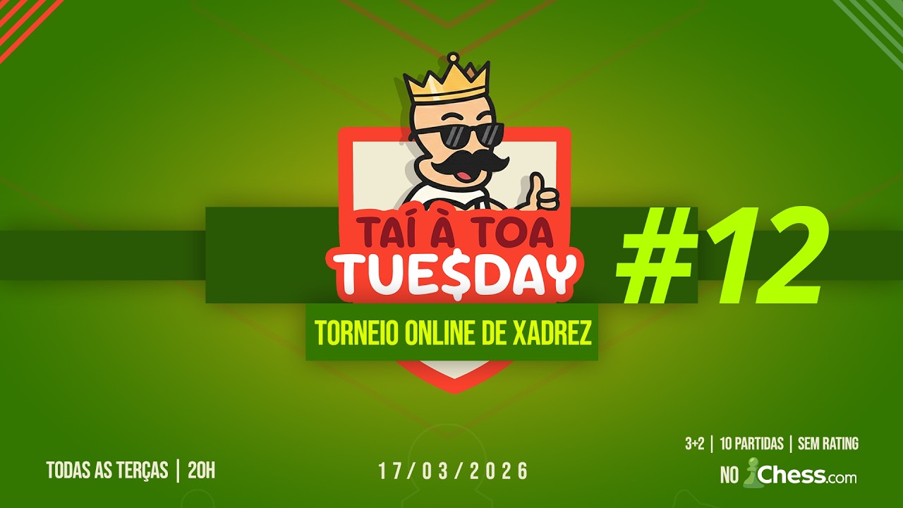 Torneio de xadrez - TAÍ À TOA TUESDAY #12