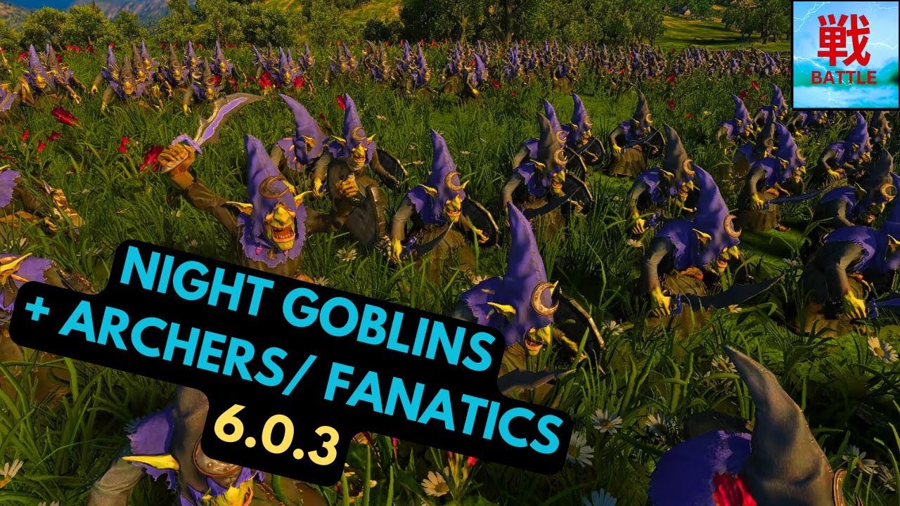 Are Night Goblins (+Archers/ Fanatics) Any Good in Patch 6.0.3? - Greenskin Unit Focus
