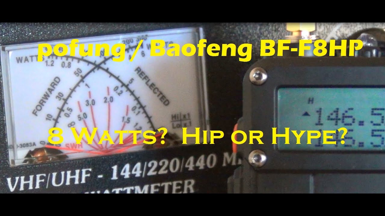pofung / Baofeng BF-F8HP Hip or Hyep?  Do you realy get 8 Watts?  -  AF5DN