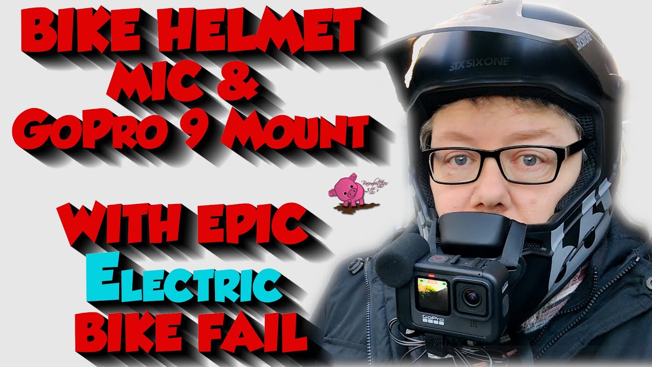 BIKE HELMET MIC AND GOPRO 9 MOUNT WITH EPIC  ELECTRIC BIKE FAIL