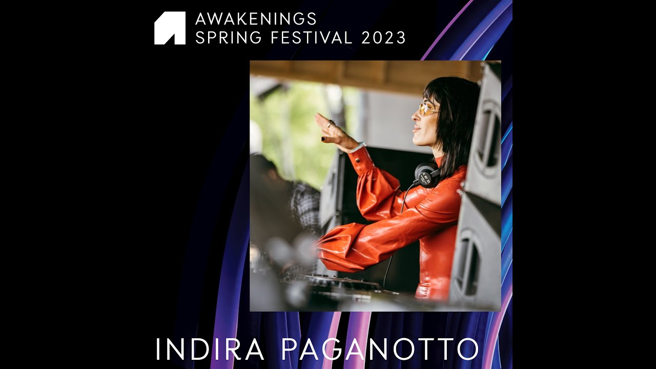 Indira Paganotto @ Awakenings Spring Festival 2023
