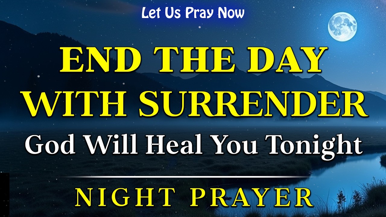 End Your Day with God | Prayer for Peace & Restoration - God Will Heal You | Bedtime Prayer