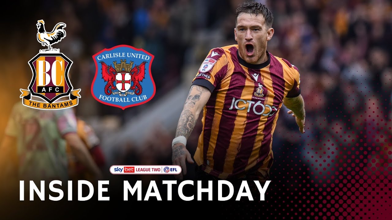 INSIDE MATCHDAY: Bradford City v Carlisle United