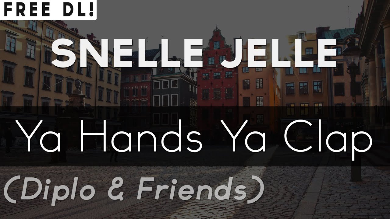 Snelle Jelle - Ya Hands Ya Clap (Diplo & Friends)