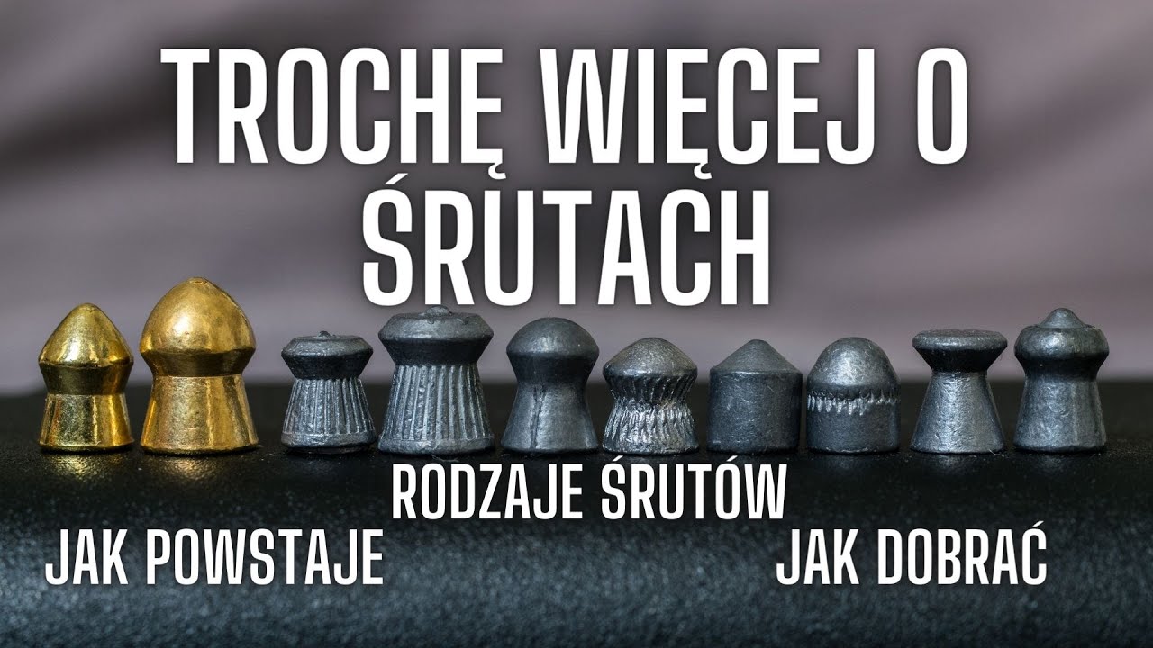JAK POWSTAJE ŚRUT I JAK DOBRAĆ ŚRUT I RODZAJE ŚRUTÓW
