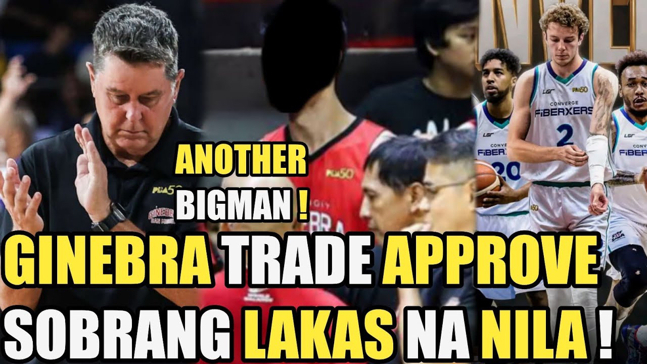 GINEBRA TRADE APPROVE | SOBRANG LAKAS NA NILA ANOTHER BIGMAN | CONVERGE HALIMAW NA !