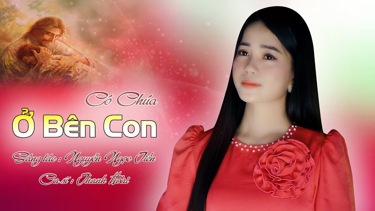 Có Chúa Bên Con - Thanh Hoài | Nhạc Thánh Ca Cầu Nguyện - ST: Nguyễn Ngọc Tiến