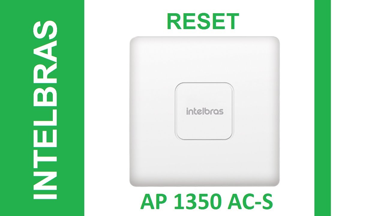 COMO REALIZAR O RESET DIRETO NA AP1350AC-S INTELBRAS