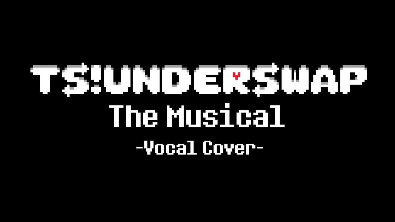 TS!UNDERSWAP THE MUSICAL | Vocal Cover