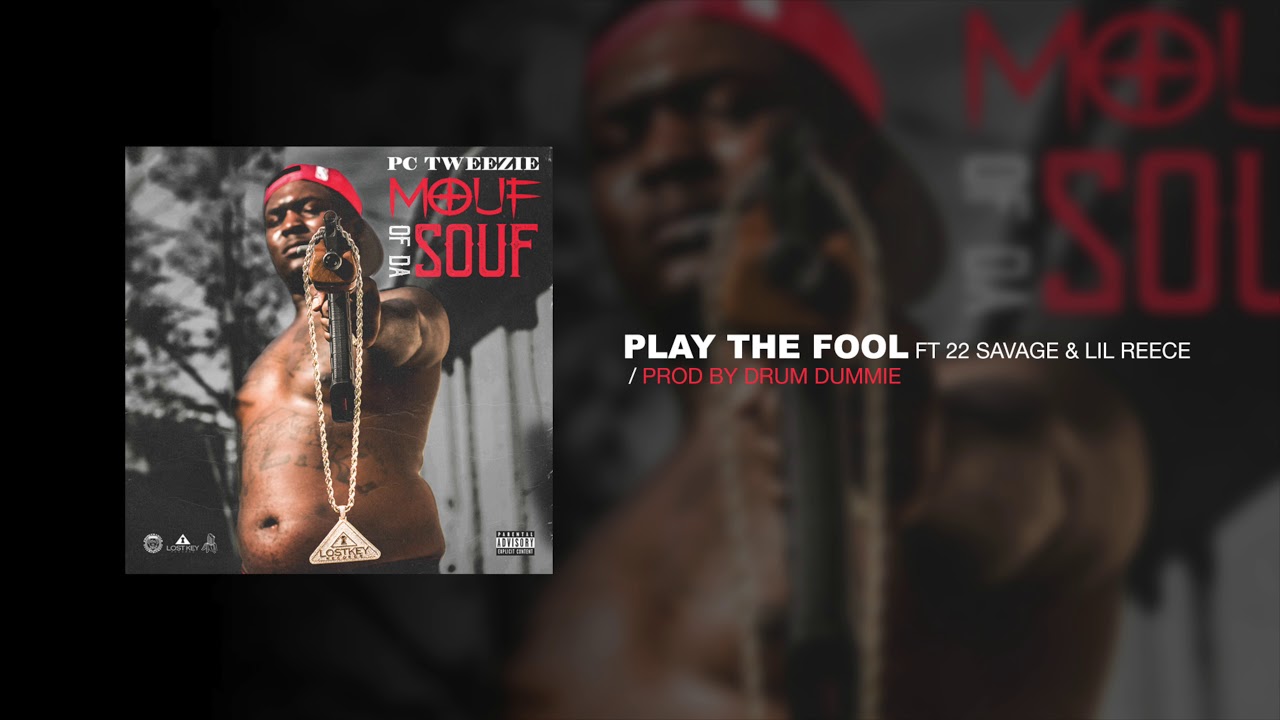 10 - PC Tweezie - Play The Fool ft 22 Savage & Lil Reece (Official Audio)