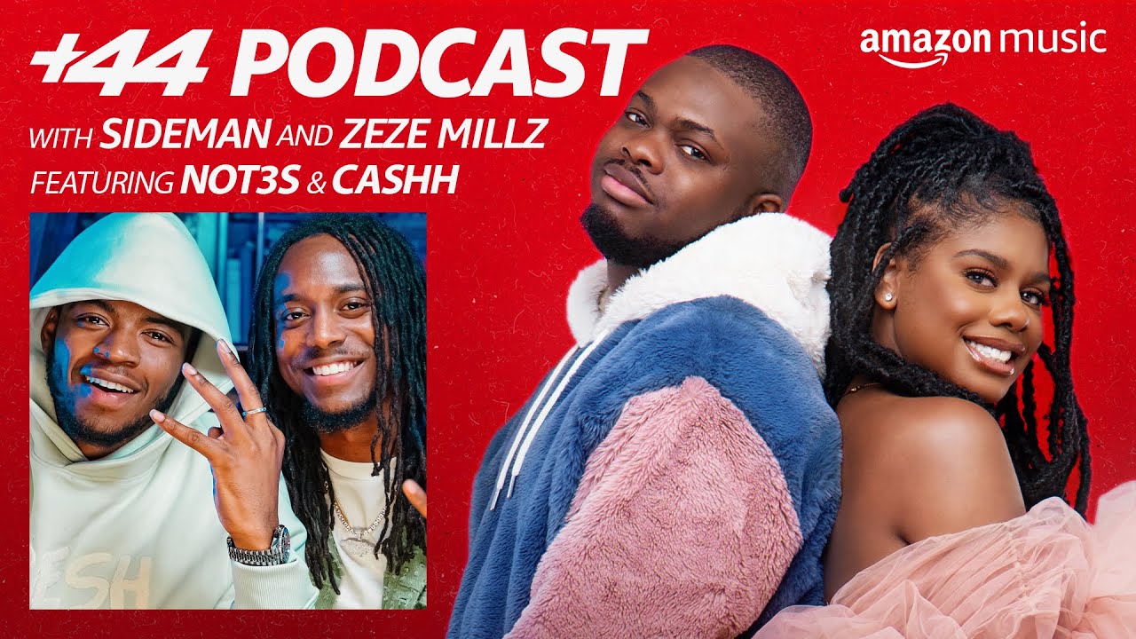 +44 Podcast with Sideman & Zeze Millz | Ep 17 NOT3S & CASHH | Amazon Music
