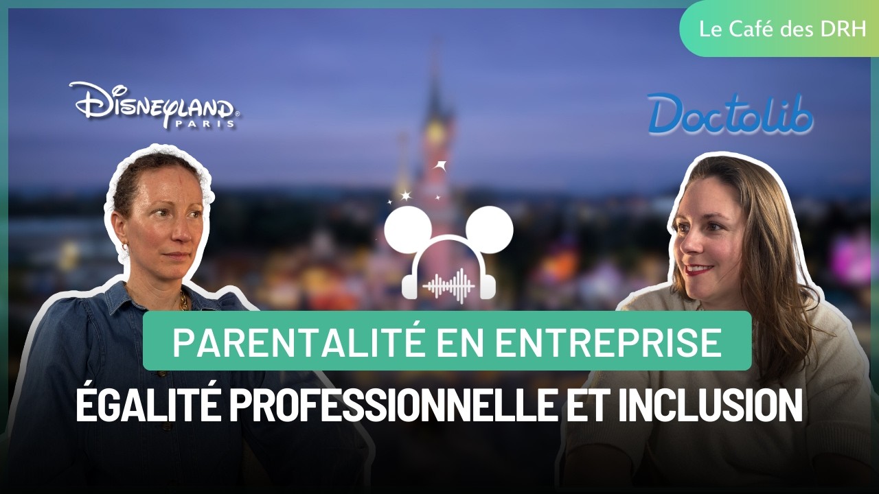 Une VOLONTÉ de transformer la parentalité en véritable LEVIER D'INCLUSION ! | Le Café des DRH #8
