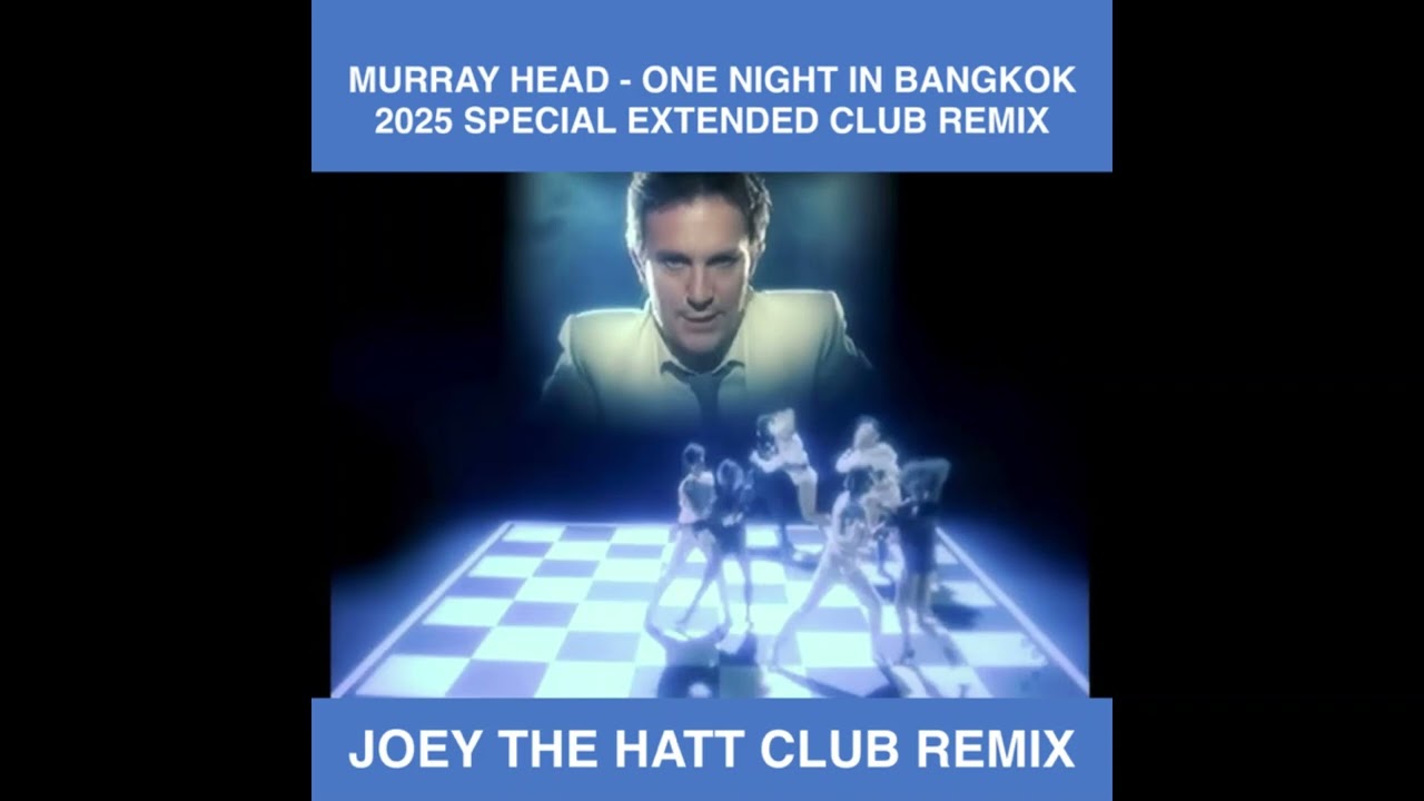 MURRAY HEAD - ONE NIGHT IN BANGKOK 2025 JOEY THE HATT EXTENDED CLUB REMIX