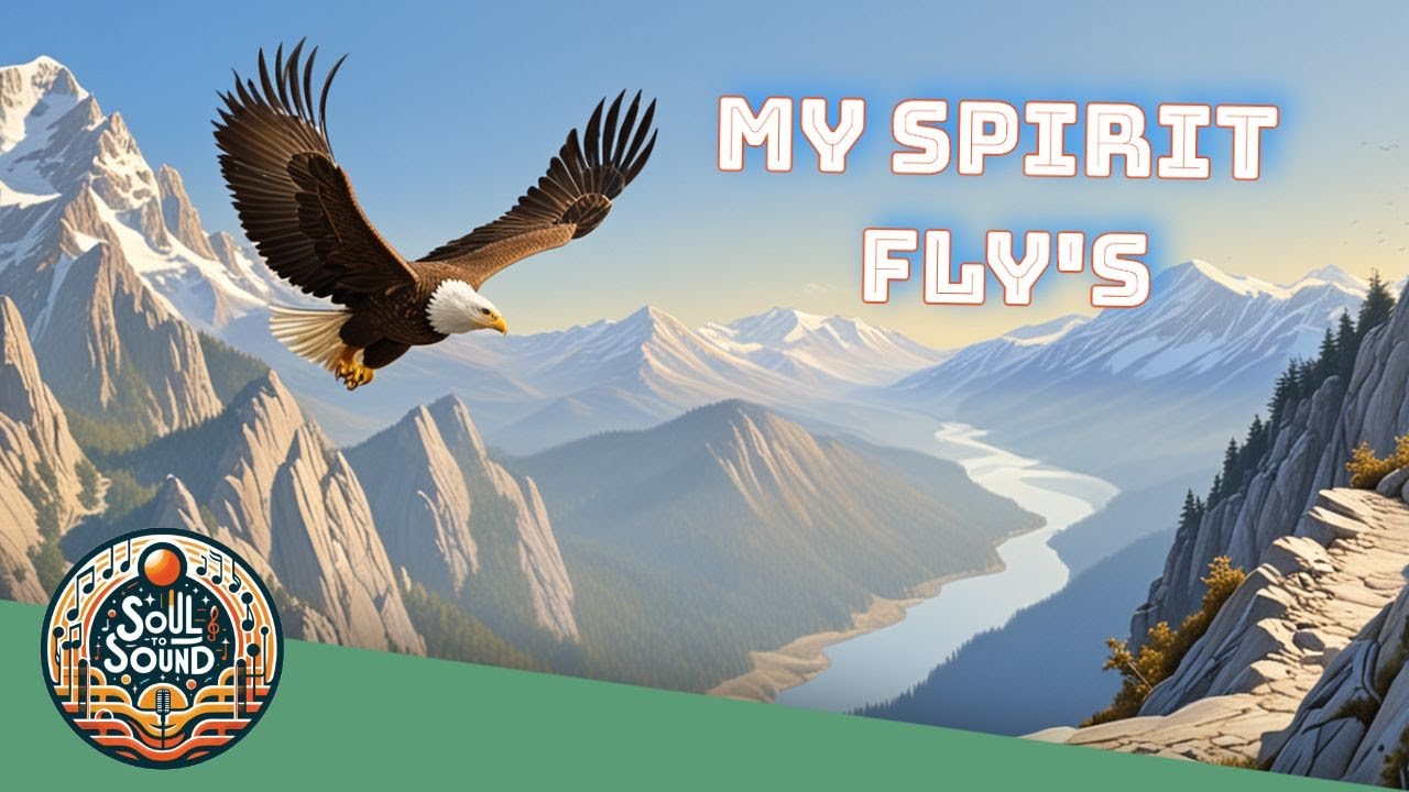My Spirit Fly's - Soar with Eagles
