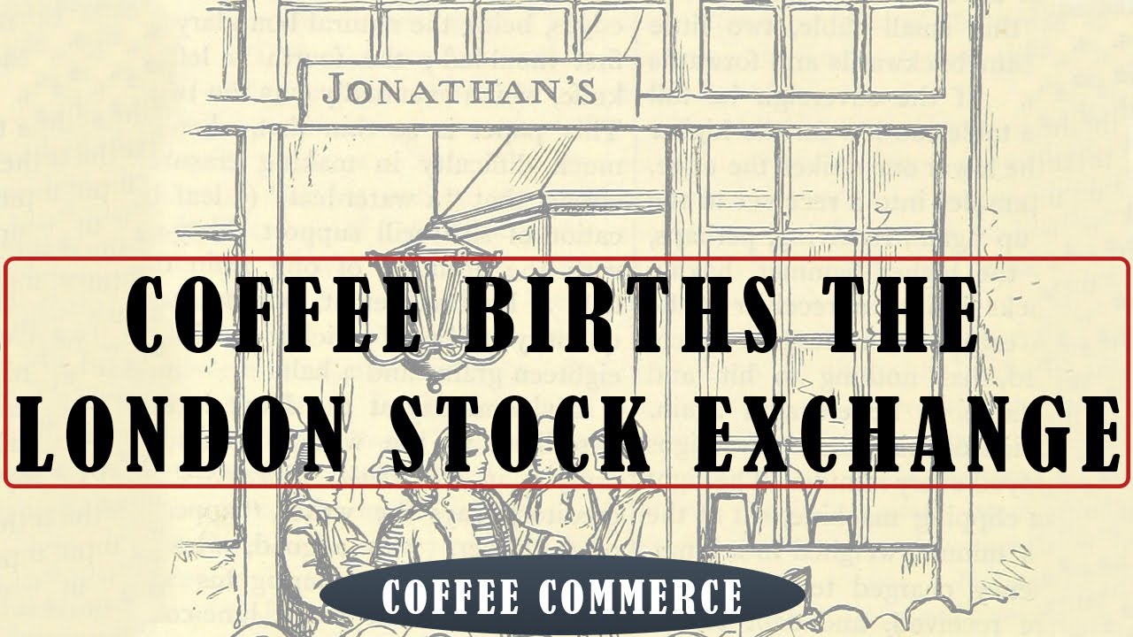 COFFEE BIRTHS THE LONDON STOCK EXCHANGE | COFFEE COMMERCE