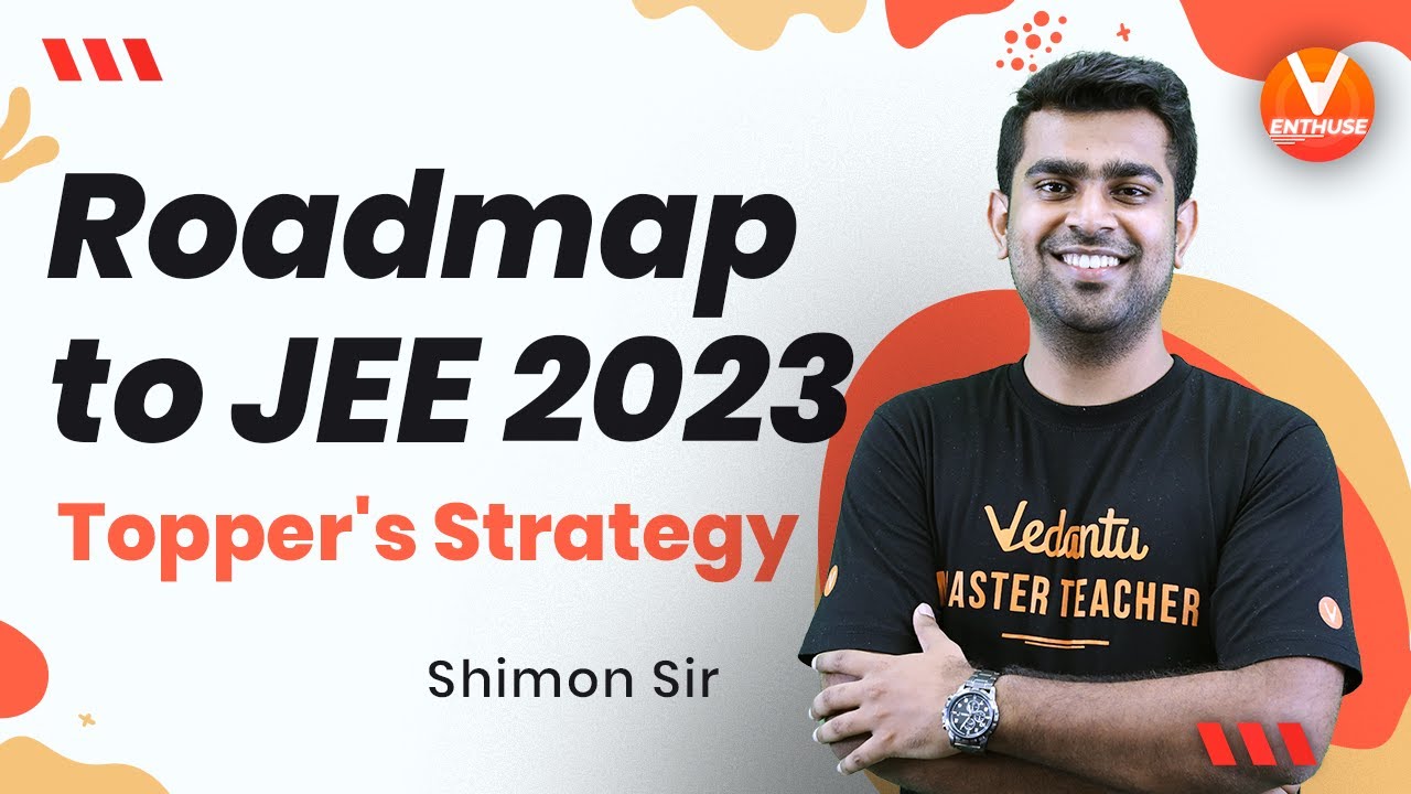 Roadmap to JEE 2023 | How to Crack JEE 2023 in 1st Attempt? | Topper's Strategy | Vedantu