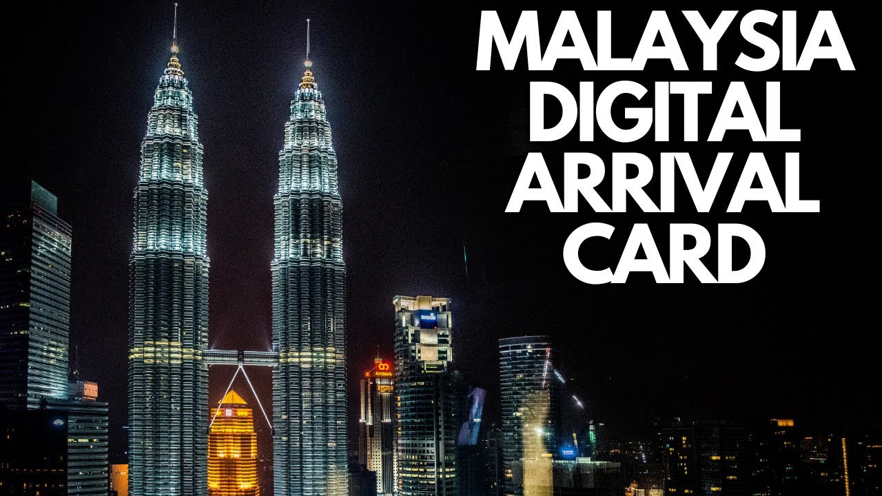 Malaysia Digital Arrival Card - All You Need to Know to Avoid Getting Ripped Off