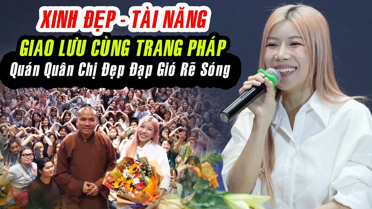 Hàng ngàn Sinh Viên về chùa Hoằng Pháp Giao lưu cùng TRANG PHÁP Quán Quân Chị Đẹp Đạp Gió Rẽ Sóng.
