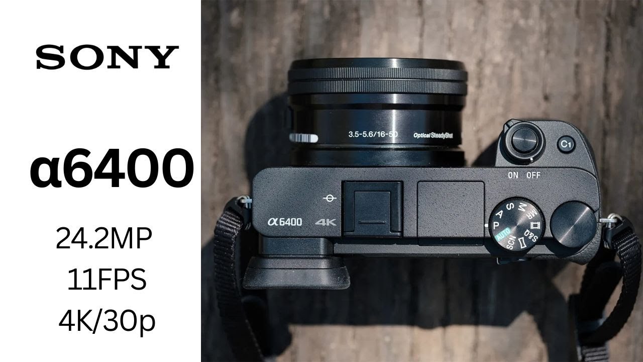 Review Sony A6400 គួរតែទីញប្រើដែរឫអត់?