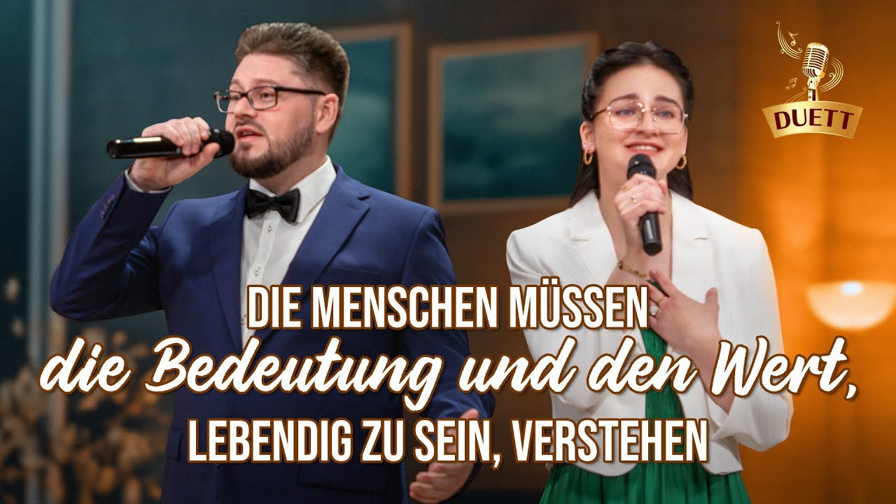 Christliches Lied | Die Menschen müssen die Bedeutung und den Wert, lebendig zu sein, verstehen