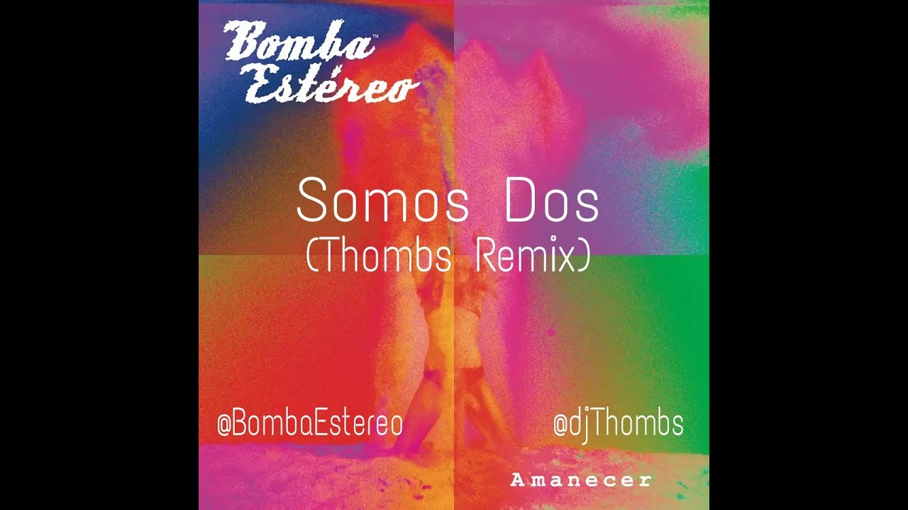 Bomba Estéreo - Somos Dos (Thombs Remix) Moombahton Remix