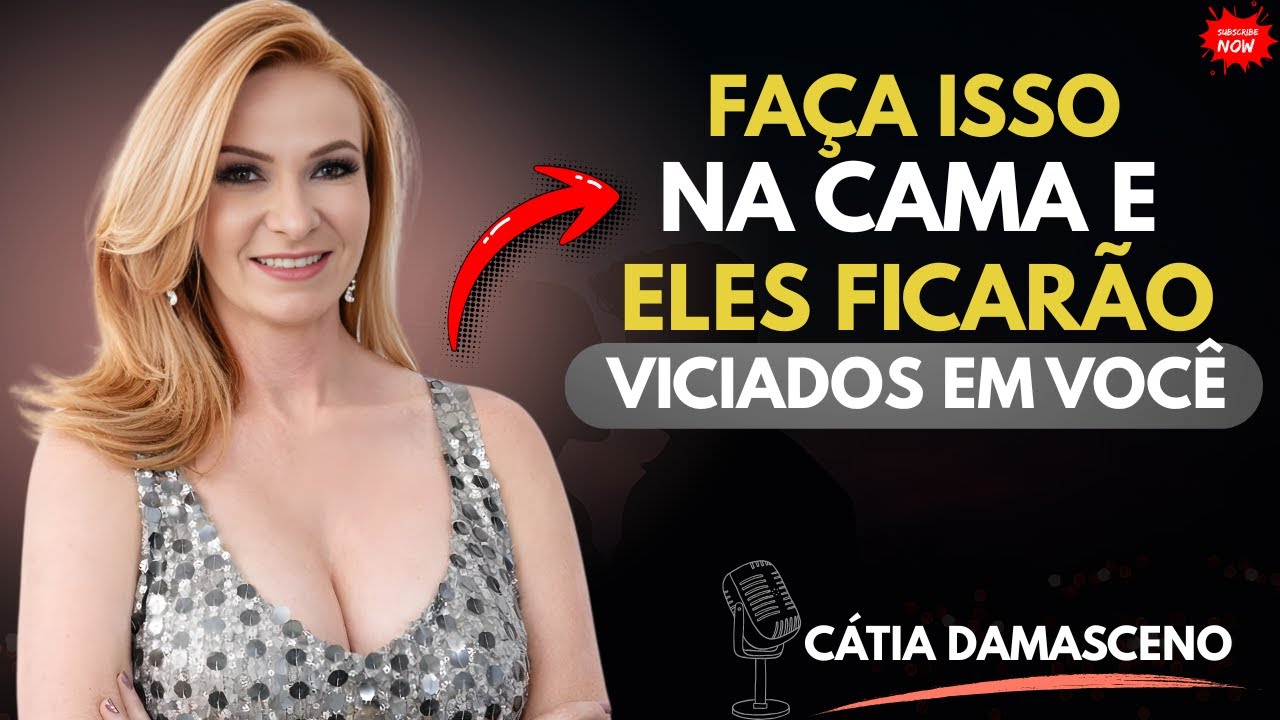 O que faz um homem se apaixonar ainda mais depois da intimidade || Cátia Damasceno