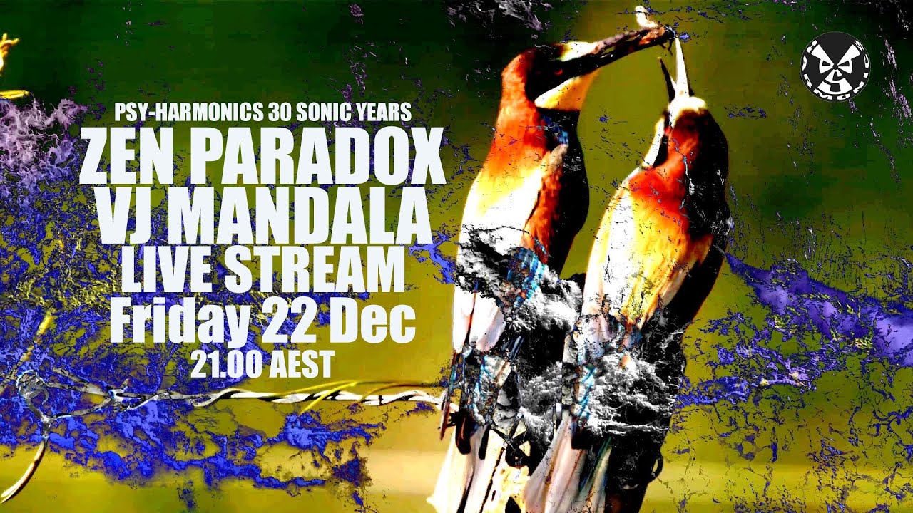 PSY-HARMONICS  presents ZEN PARADOX + VJ MANDALA LIVE  STREAM 22 Dec 2023