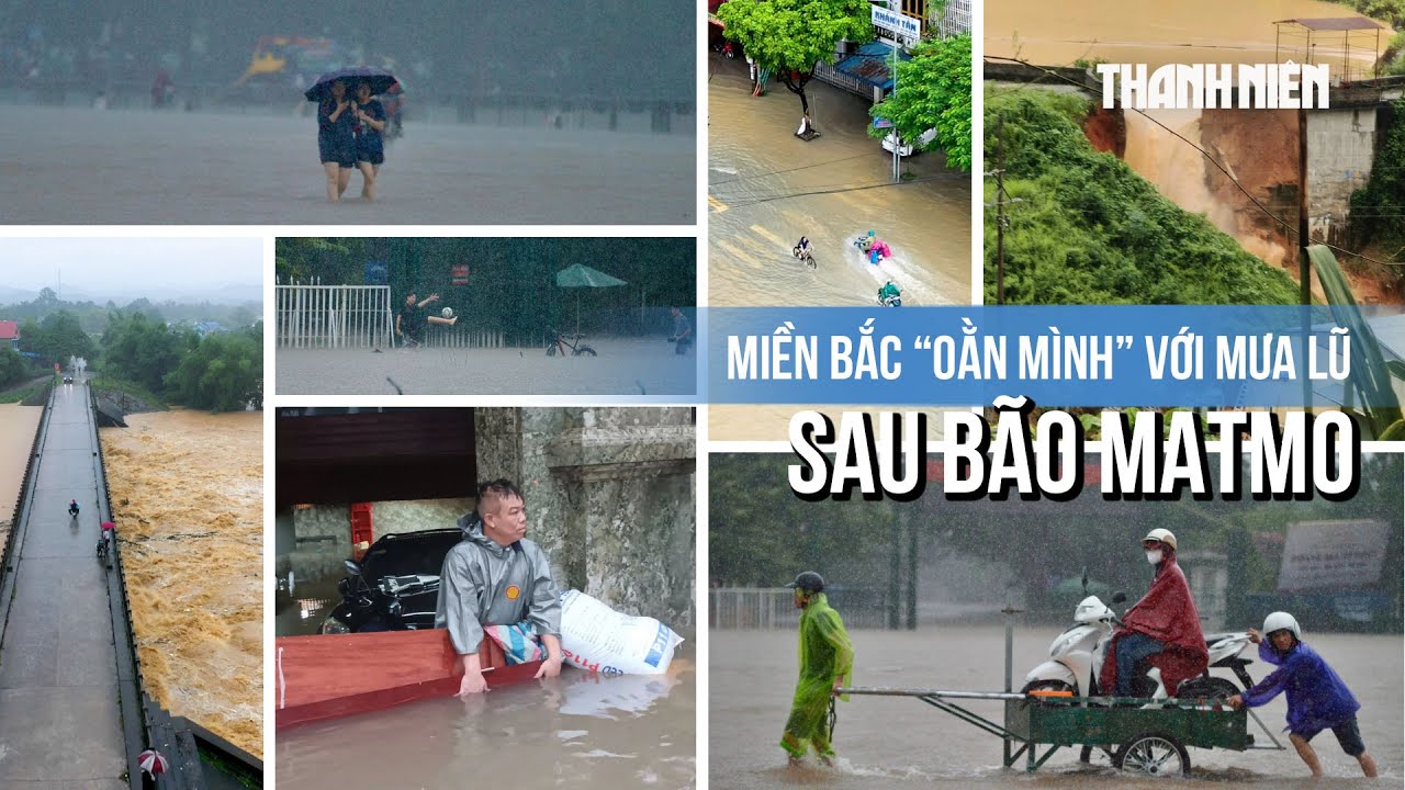 Toàn cảnh miền Bắc “oằn mình” sau bão Matmo: Hà Nội ngập, Lạng Sơn vỡ đập, Thái Nguyên lũ lịch sử