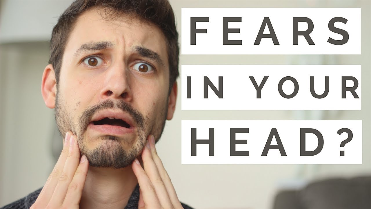 DEALING WITH THE FEARS IN YOUR HEAD