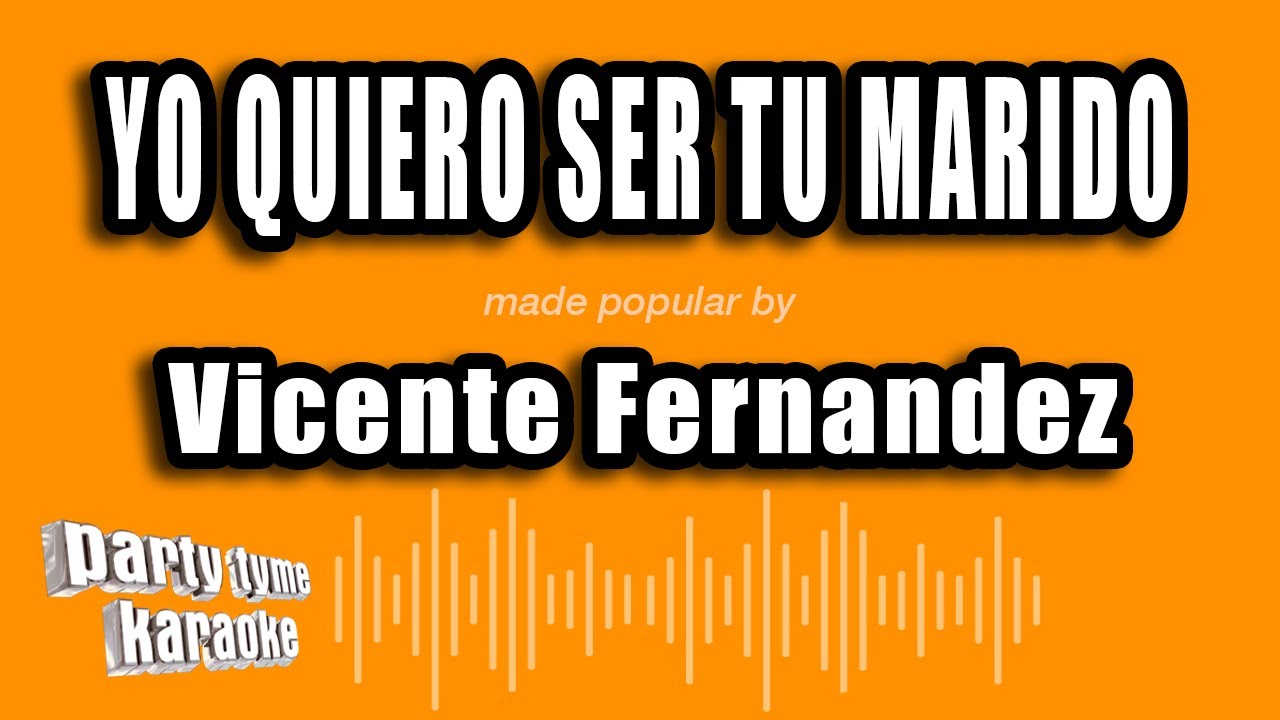 Vicente Fernandez - Yo Quiero Ser Tu Marido (Versión Karaoke)