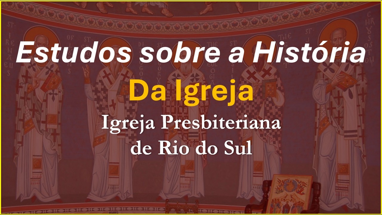 Aula 08 | Estudos em História da Igreja - Parte 1