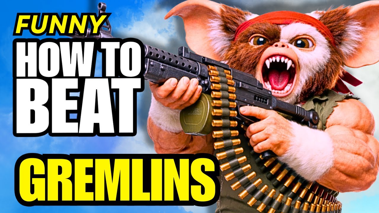 How To Beat Gremlins