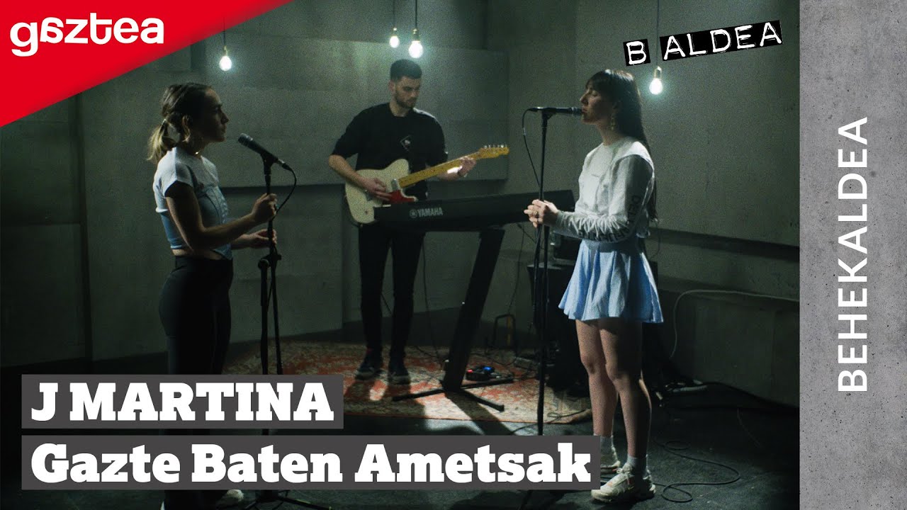 J Martina - Gazte Baten Ametsak | B ALDEAko BEHEKALDEA gaztea