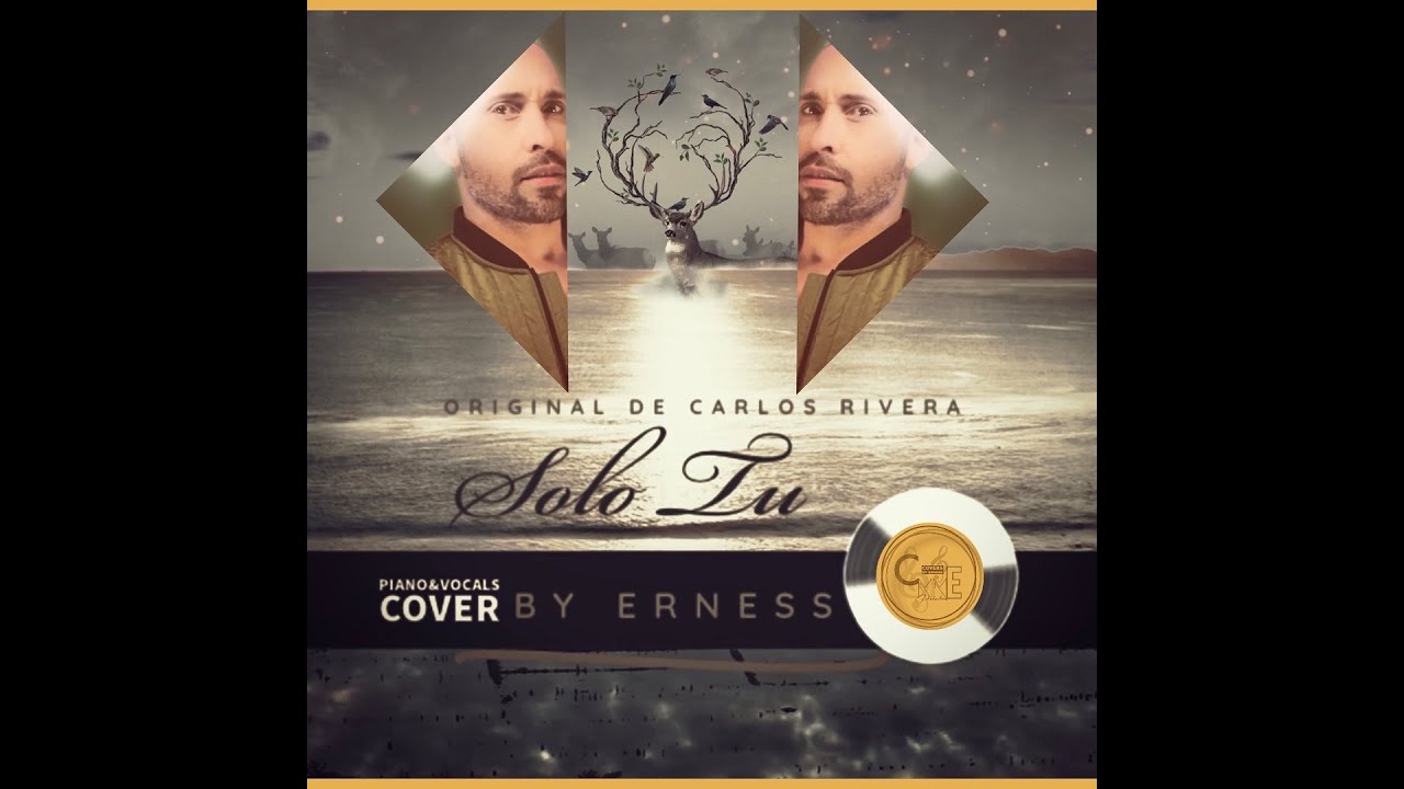 Solo Tu (Carlos Rivera) - Acoustic Piano & Vocals Cover by Erness - SoundCloud Exclusives