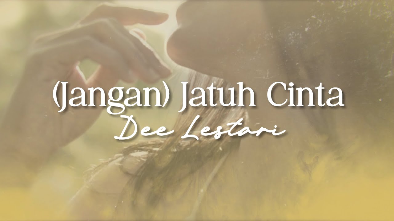 Dee Lestari  – (Jangan) Jatuh Cinta – Official Lyric Video